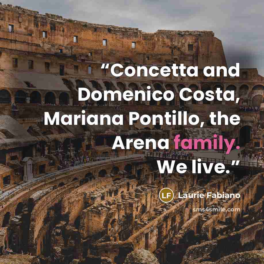 “Concetta and Domenico Costa, Mariana Pontillo, the Arena family. We live.” quote by Laurie Fabiano