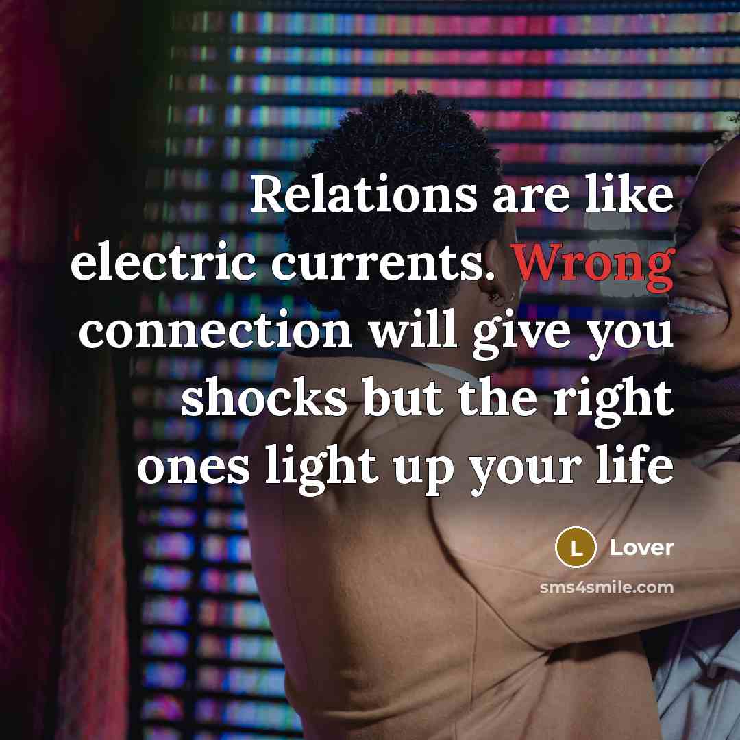 “Relations are like electric currents. Wrong connection will give you…” quote by Lover
