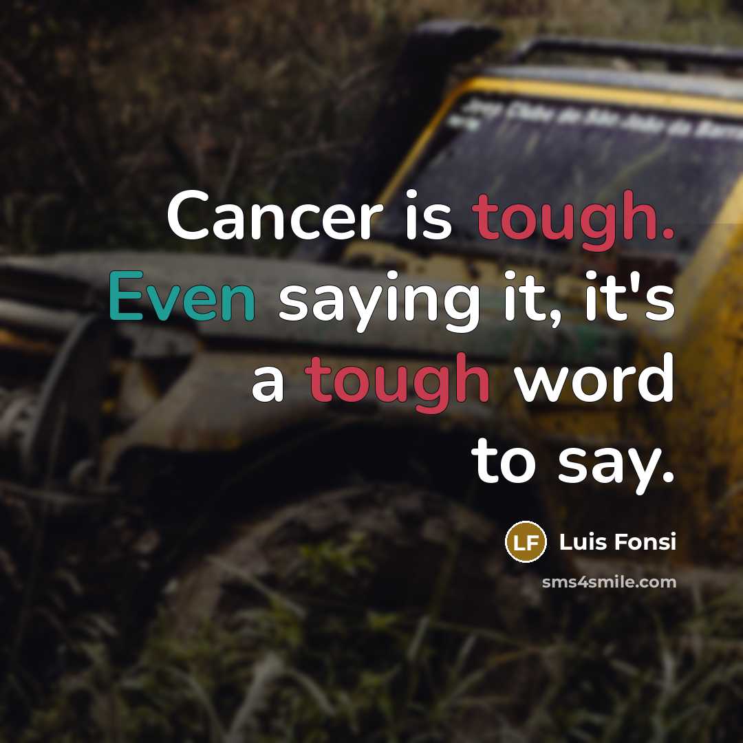 “Cancer is tough. Even saying it, it's a tough word…” quote by Luis Fonsi