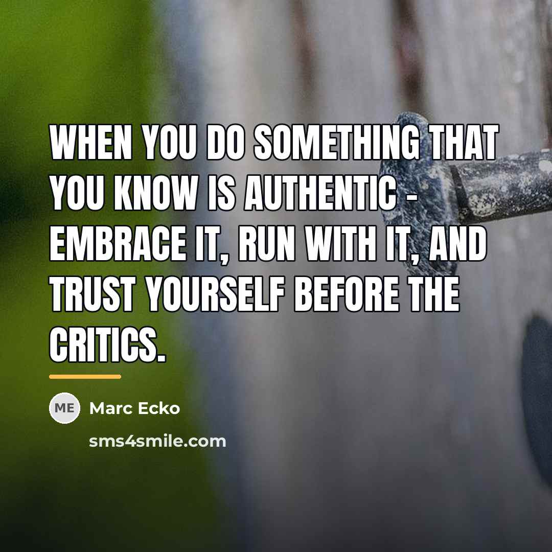 “When you do something that you know is authentic -…” quote by Marc Ecko