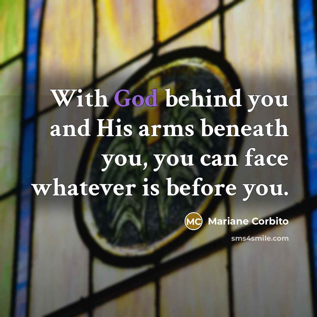 “With God behind you and His arms beneath you, you…” quote by Mariane Corbito