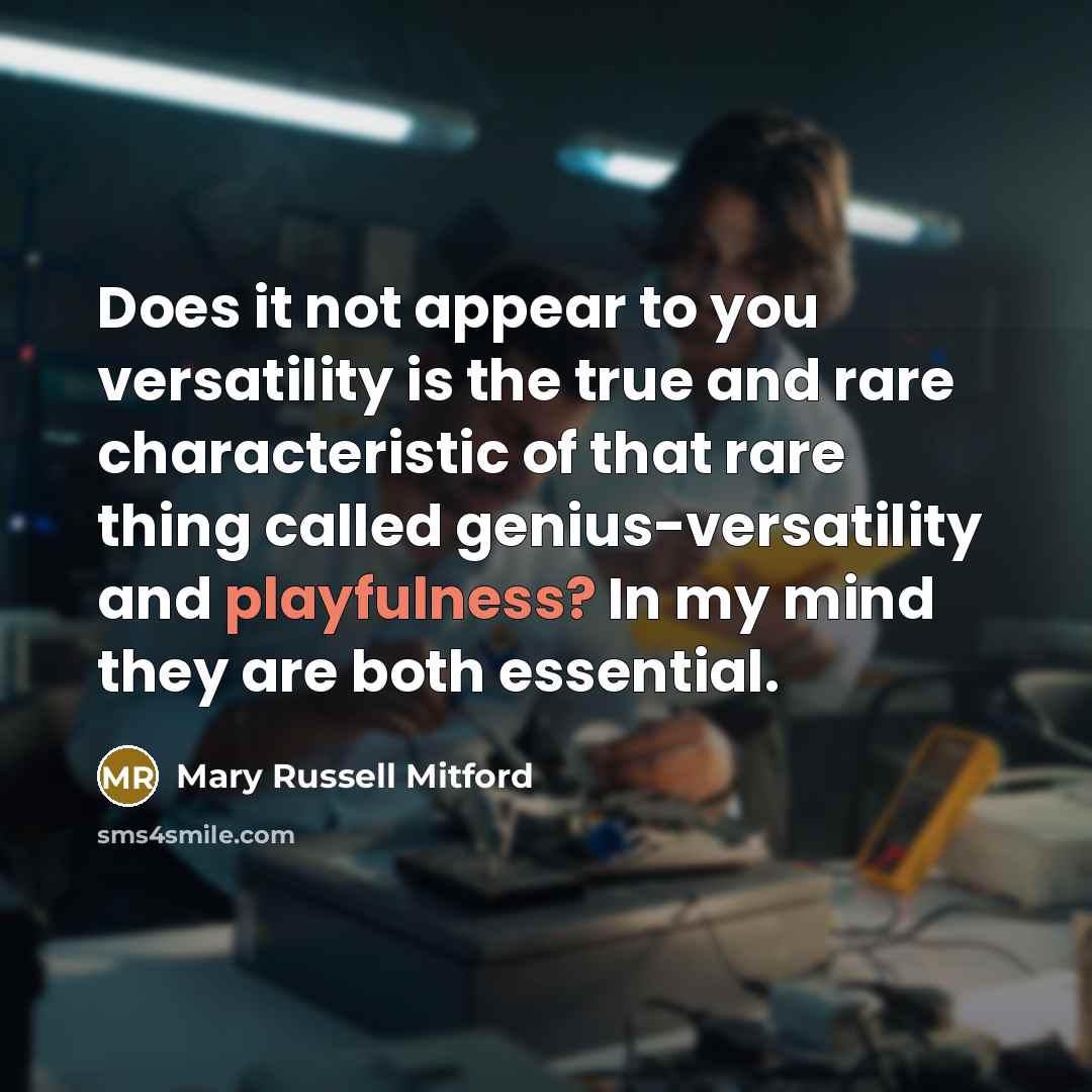 “Does it not appear to you versatility is the true…” quote by Mary Russell Mitford