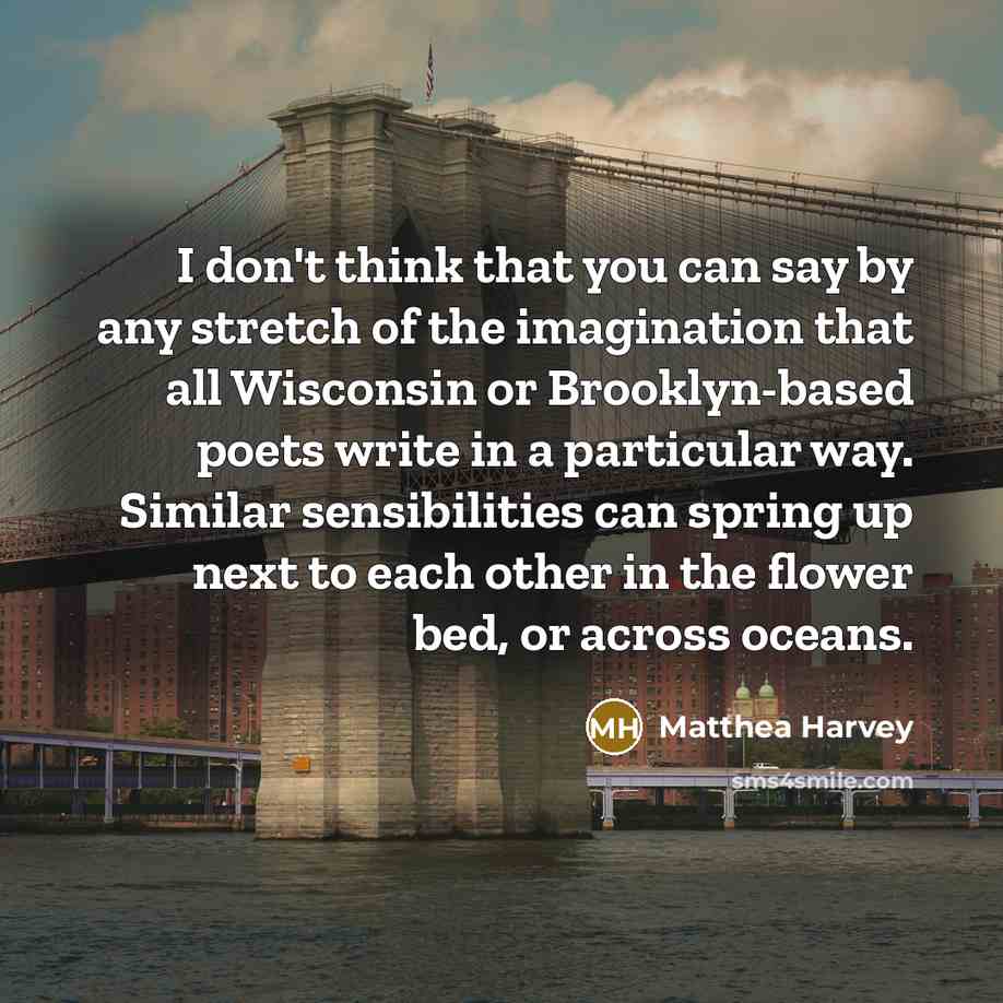 “I don't think that you can say by any stretch…” quote by Matthea Harvey