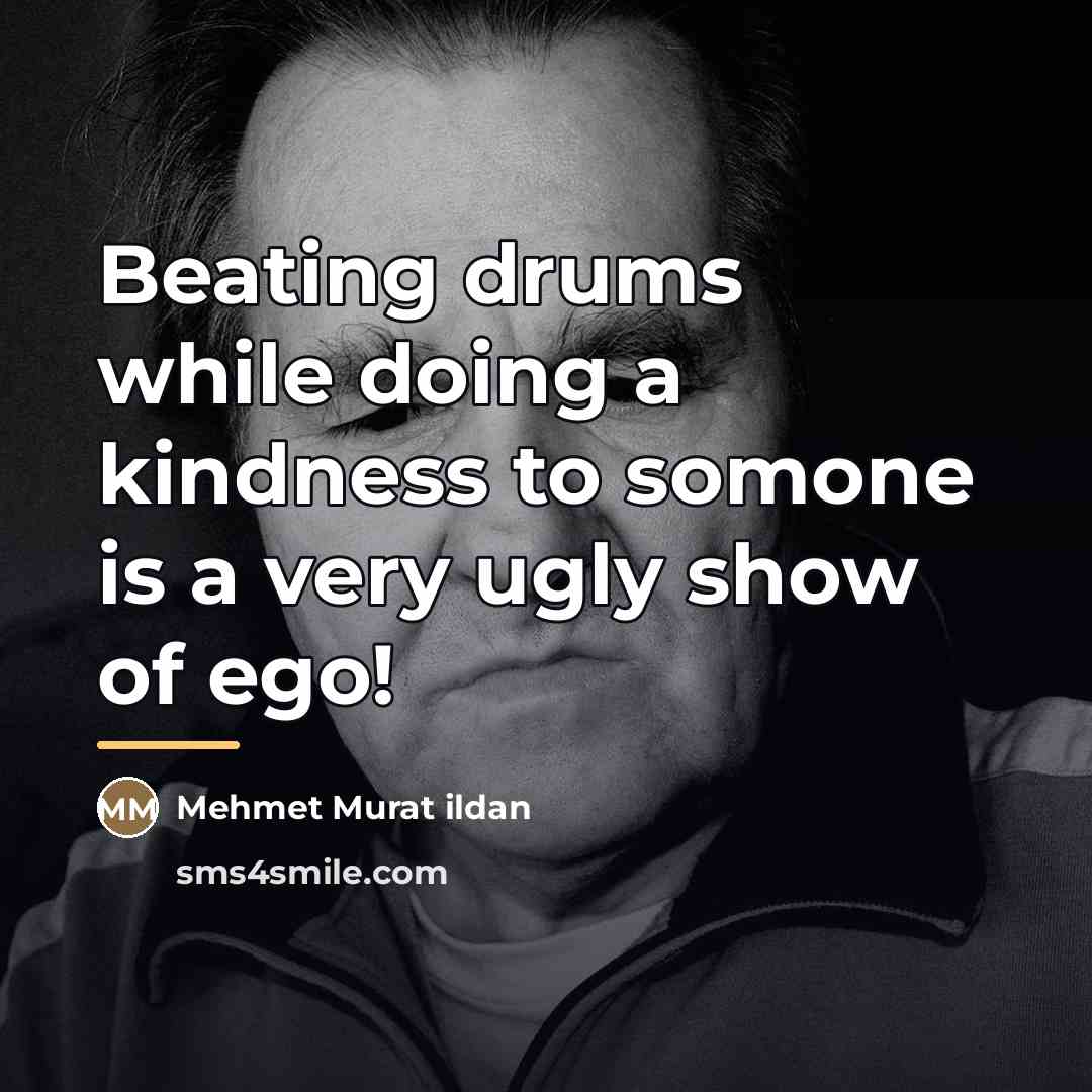 “Beating drums while doing a kindness to somone is a…” quote by Mehmet Murat Ildan