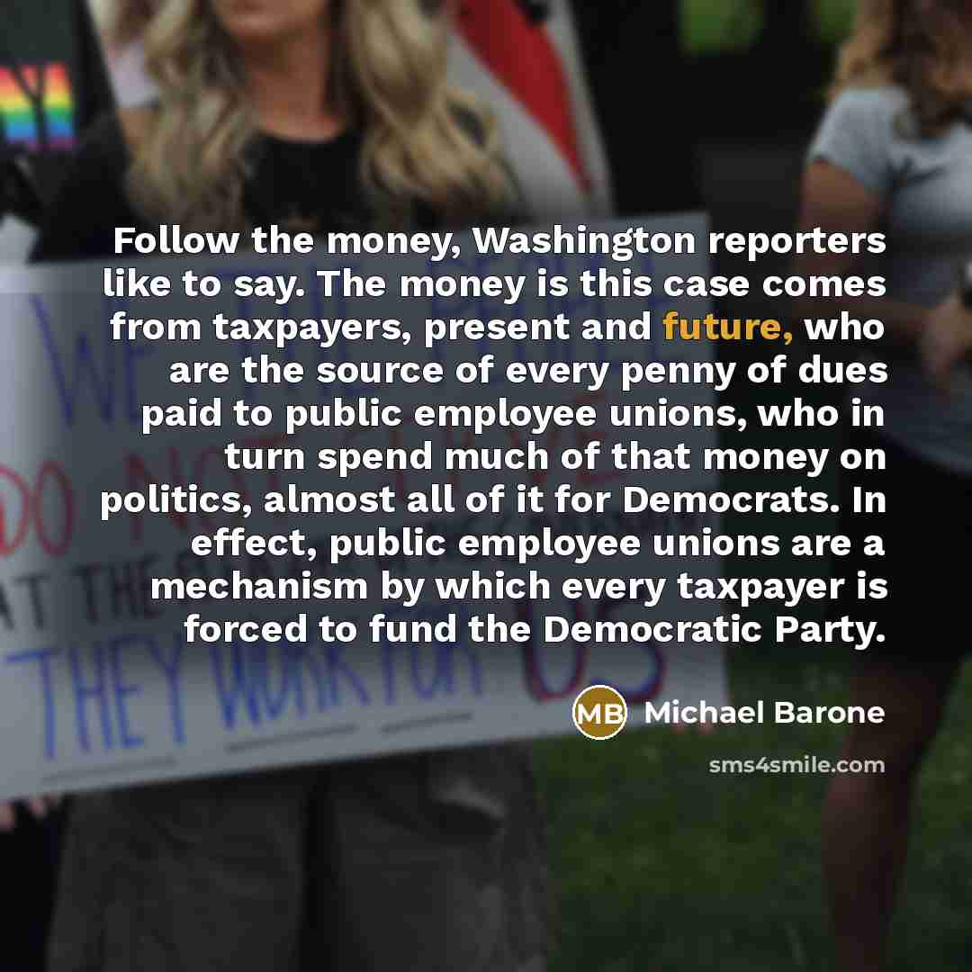“Follow the money, Washington reporters like to say. The money…” quote by Michael Barone
