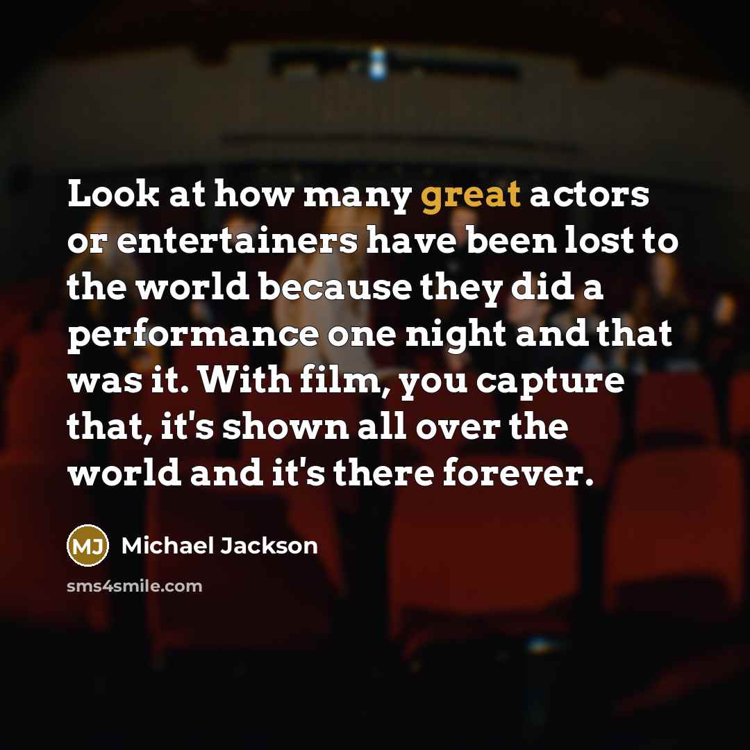 “Look at how many great actors or entertainers have been…” quote by Michael Jackson