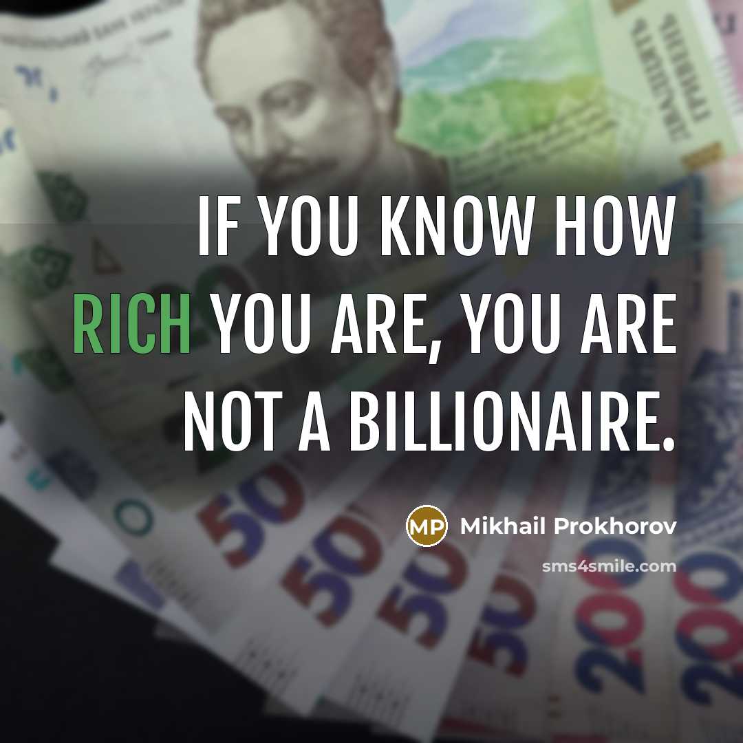 “If you know how rich you are, you are not…” quote by Mikhail Prokhorov