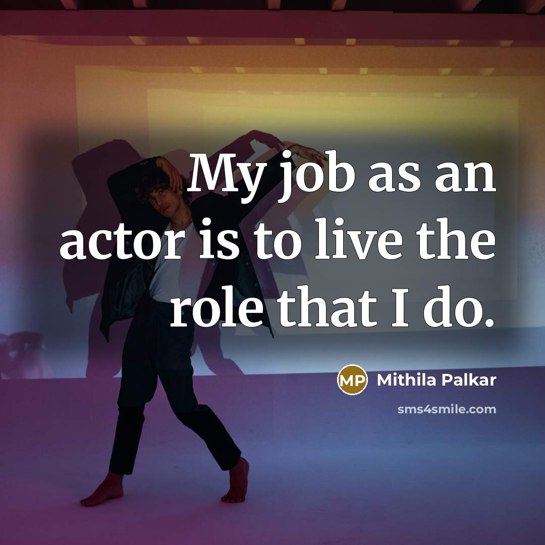 “My job as an actor is to live the role…” quote by Mithila Palkar
