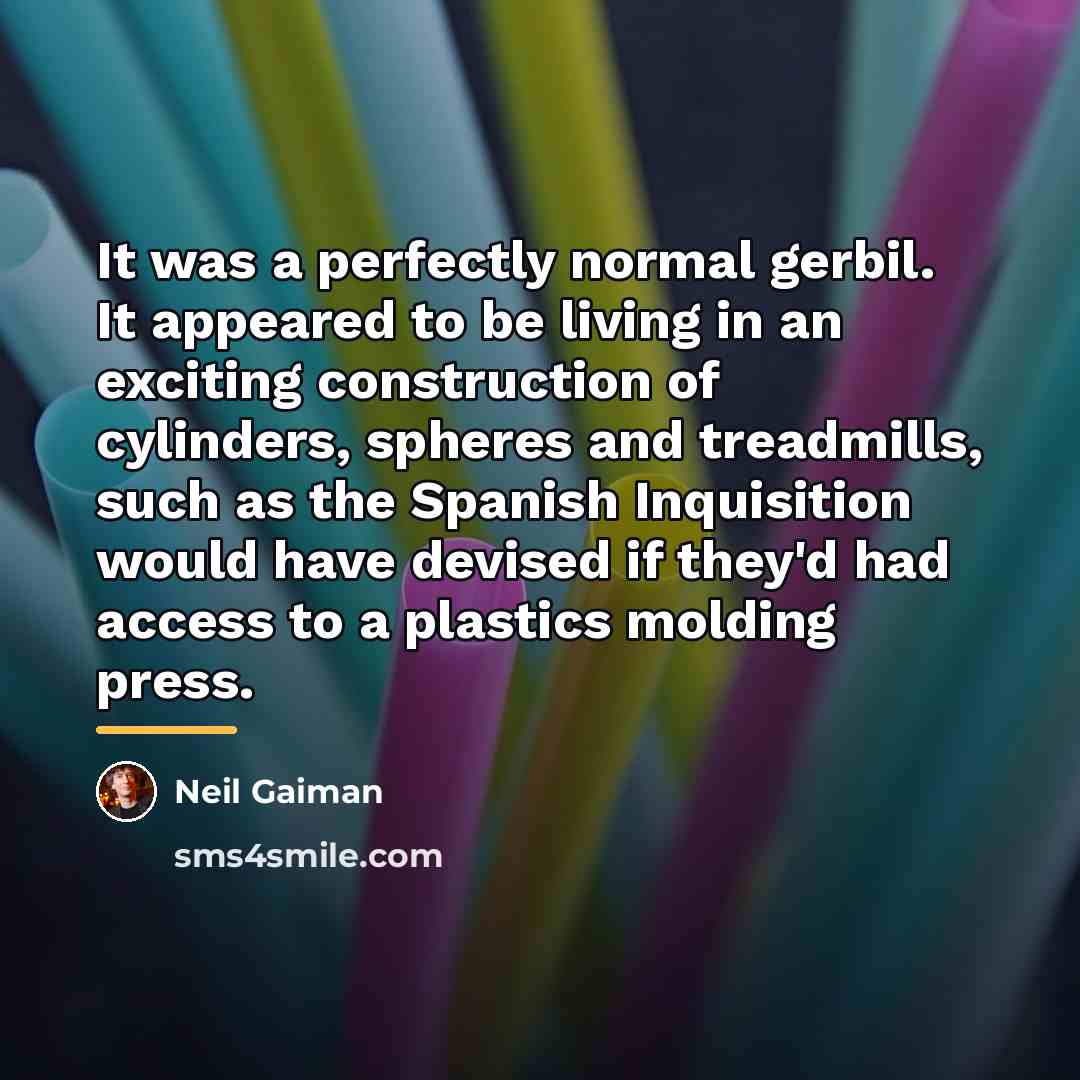 “It was a perfectly normal gerbil. It appeared to be…” quote by Neil Gaiman