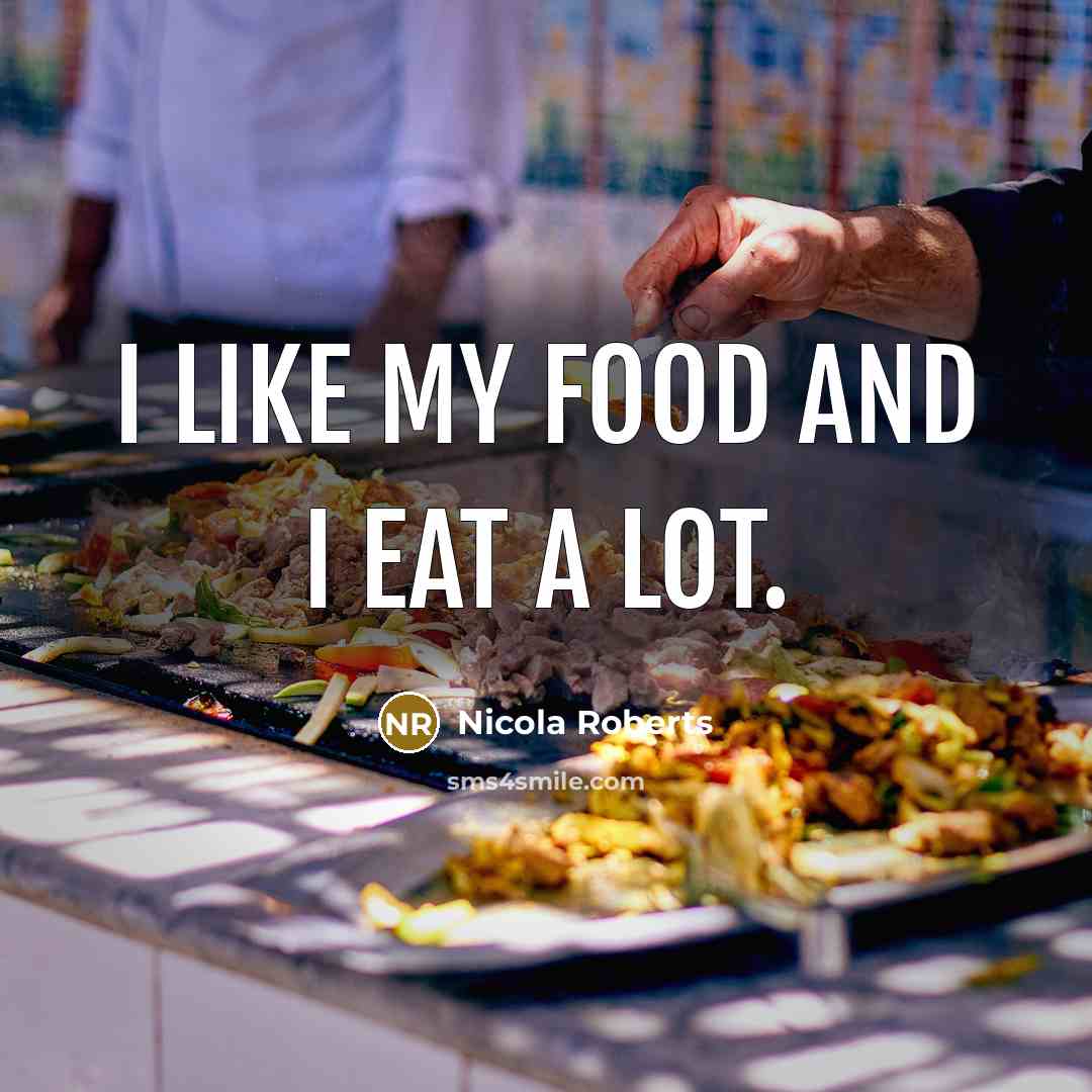 “I like my food and I eat a lot.…” quote by Nicola Roberts