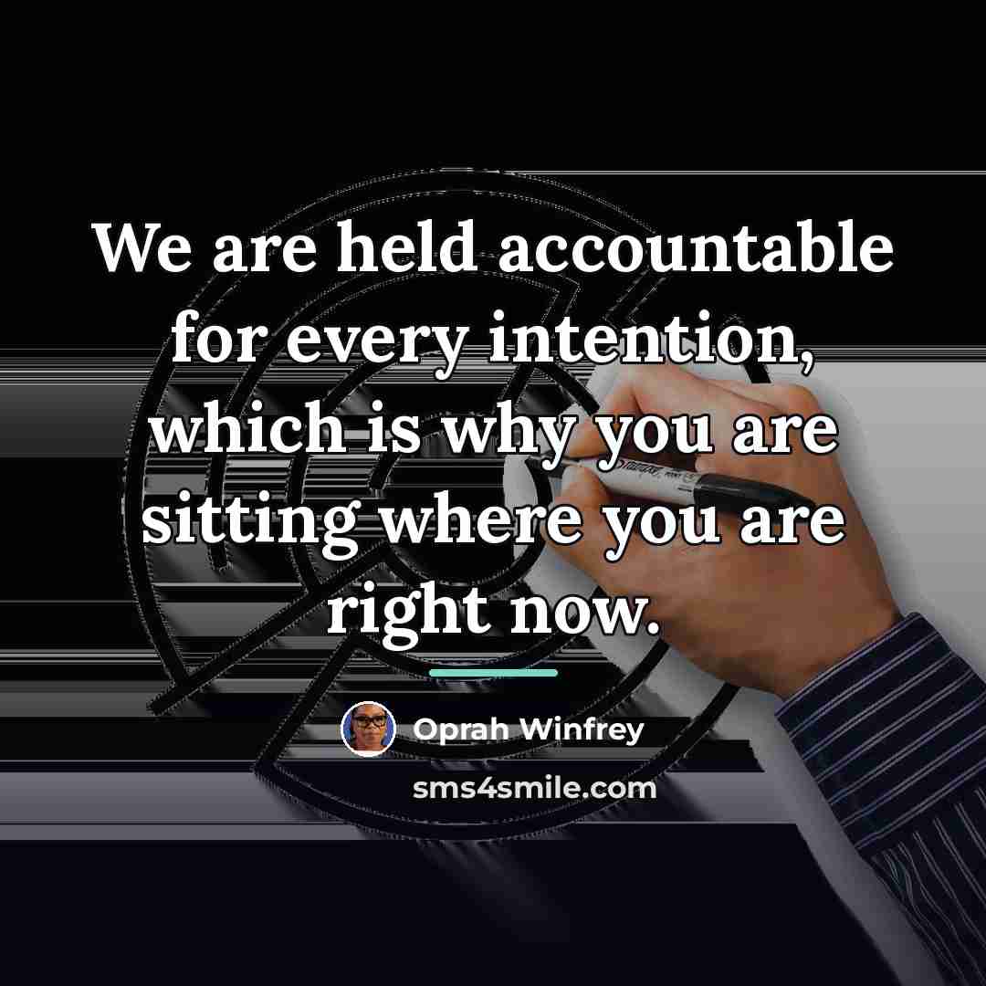 “We are held accountable for every intention, which is why…” quote by Oprah Winfrey