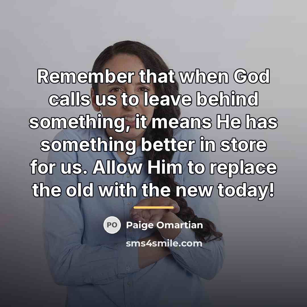 “Remember that when God calls us to leave behind something,…” quote by Paige Omartian