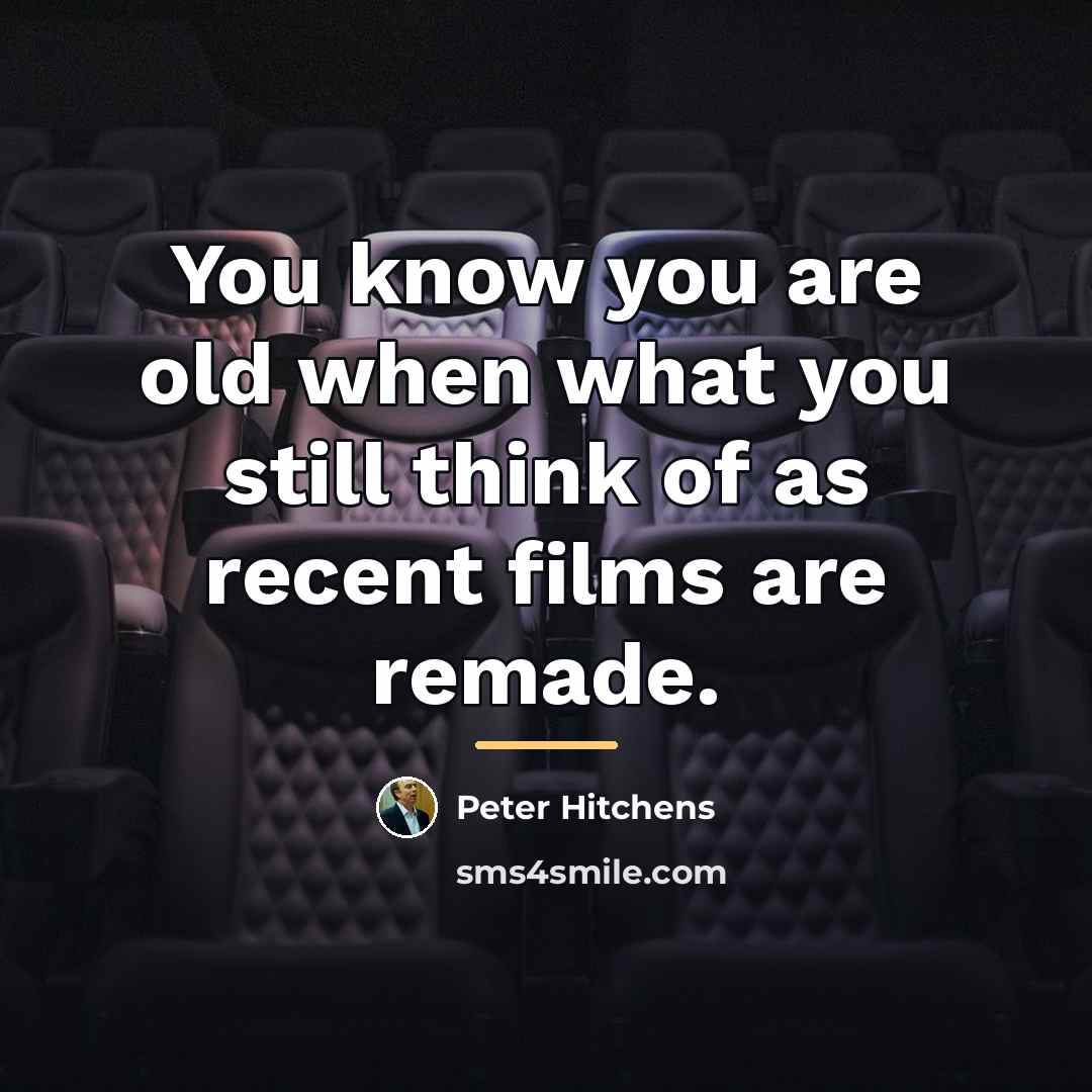 “You know you are old when what you still think…” quote by Peter Hitchens