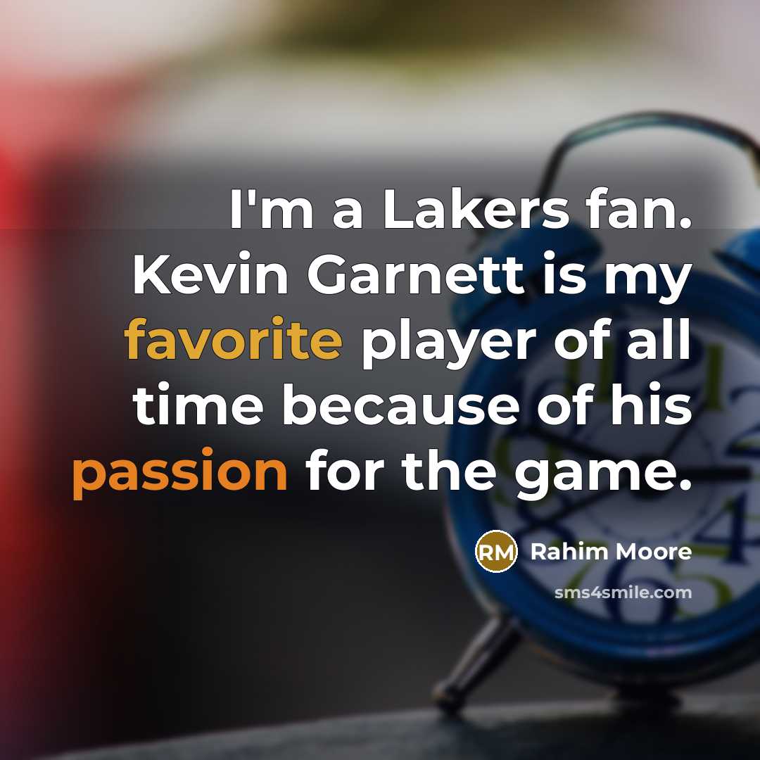 “I'm a Lakers fan. Kevin Garnett is my favorite player…” quote by Rahim Moore