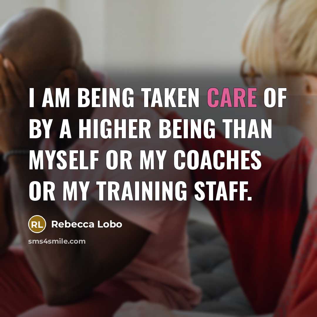 “I am being taken care of by a higher being…” quote by Rebecca Lobo