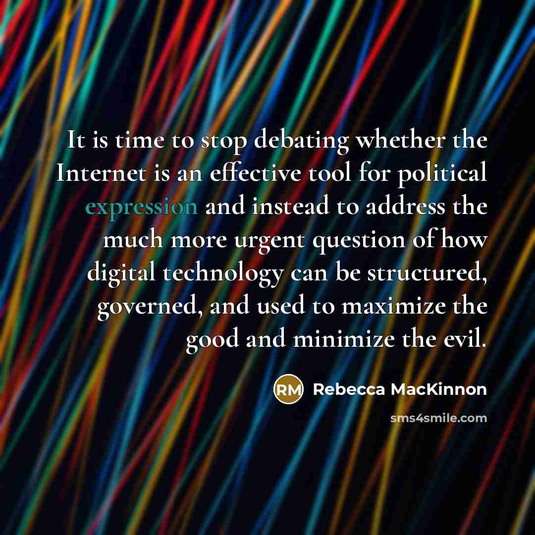 “It is time to stop debating whether the Internet is…” quote by Rebecca MacKinnon