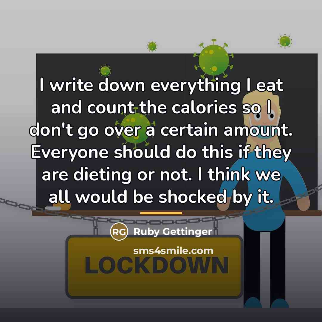 “I write down everything I eat and count the calories…” quote by Ruby Gettinger