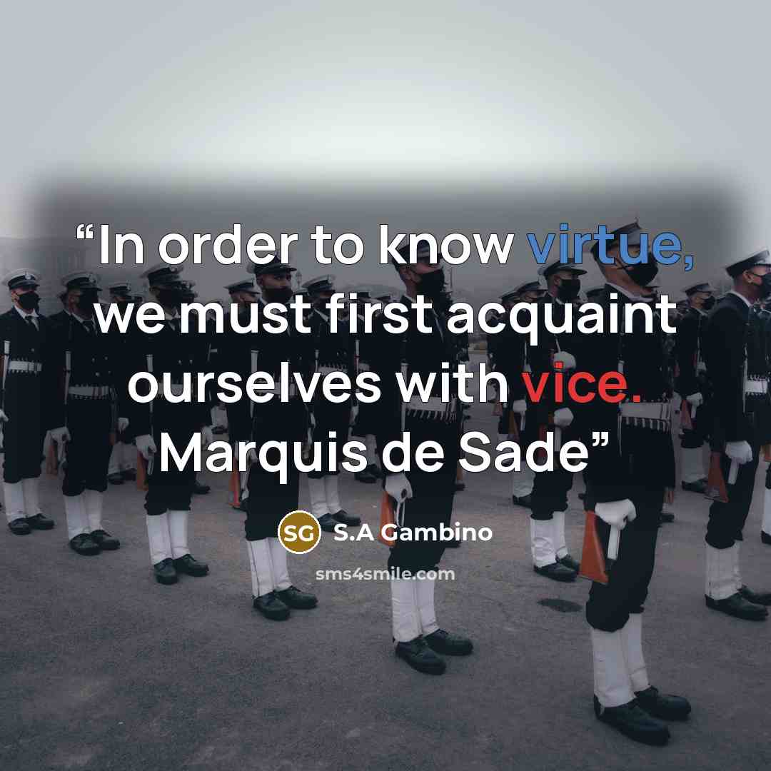 “In order to know virtue, we must first acquaint ourselves with vice. Marquis de Sade” quote by S.A Gambino