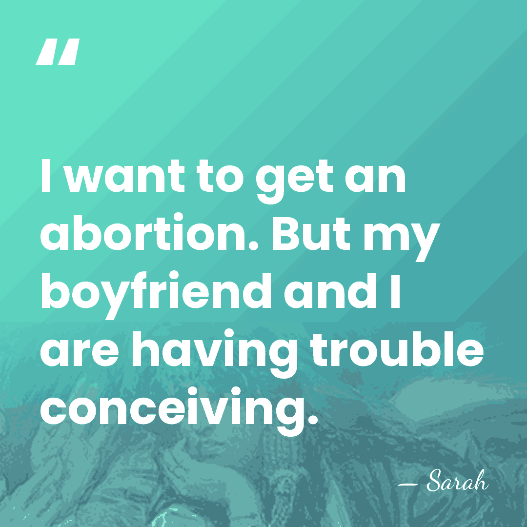 I want to get an abortion. But my boyfriend and I are&hellip; - Sarah