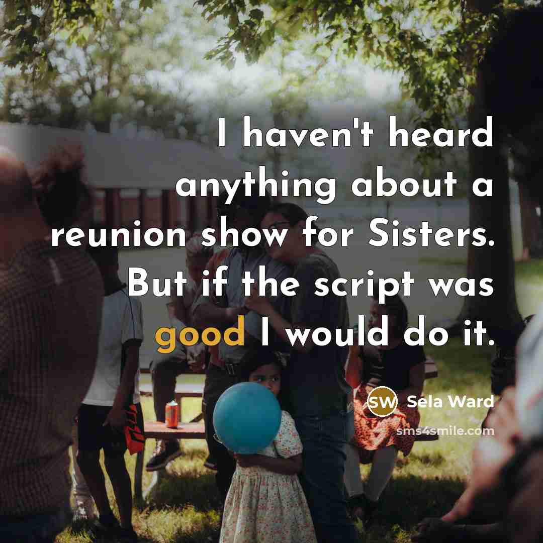 “I haven't heard anything about a reunion show for Sisters.…” quote by Sela Ward