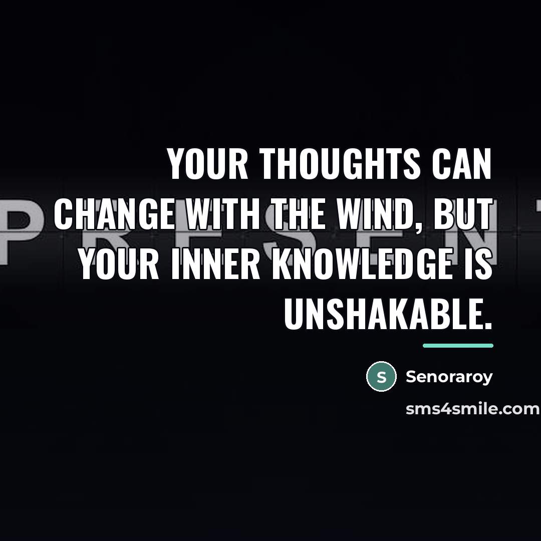 “Your thoughts can change with the wind, but your inner…” quote by Senoraroy