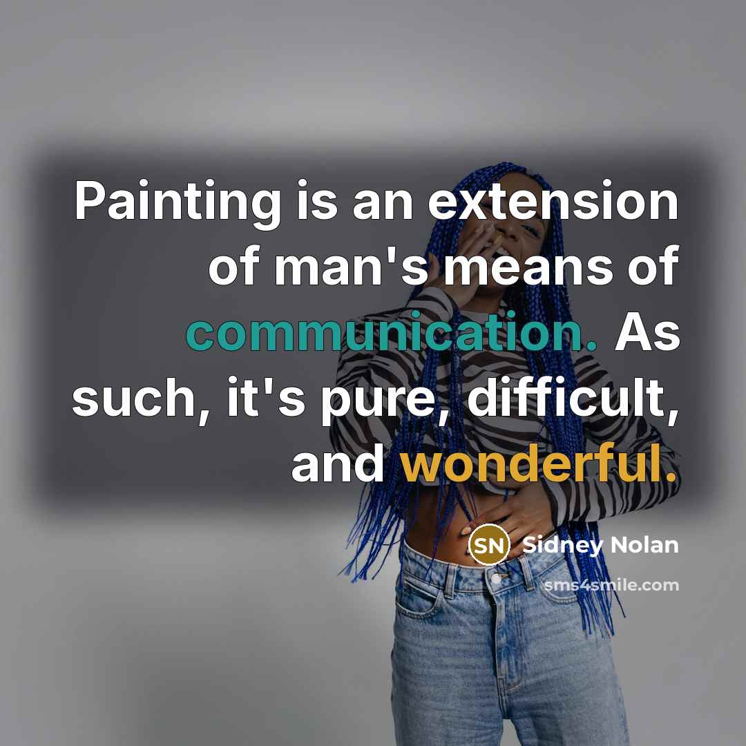 “Painting is an extension of man's means of communication. As…” quote by Sidney Nolan
