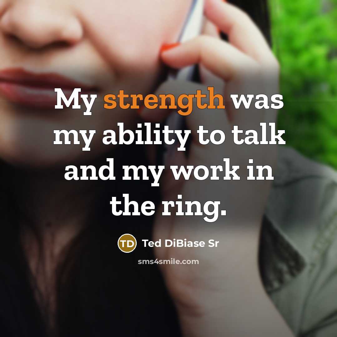 “My strength was my ability to talk and my work…” quote by Ted DiBiase Sr