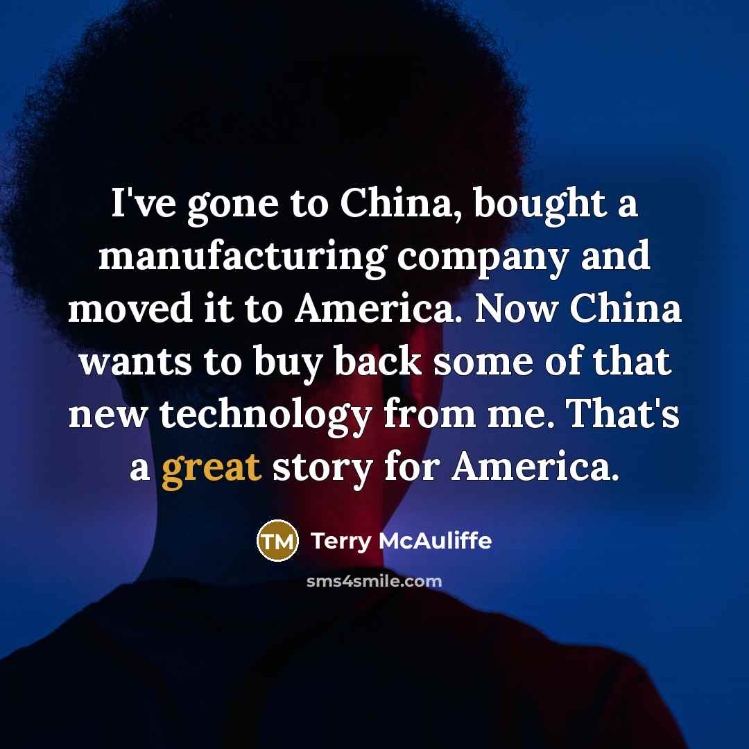 “I've gone to China, bought a manufacturing company and moved…” quote by Terry McAuliffe