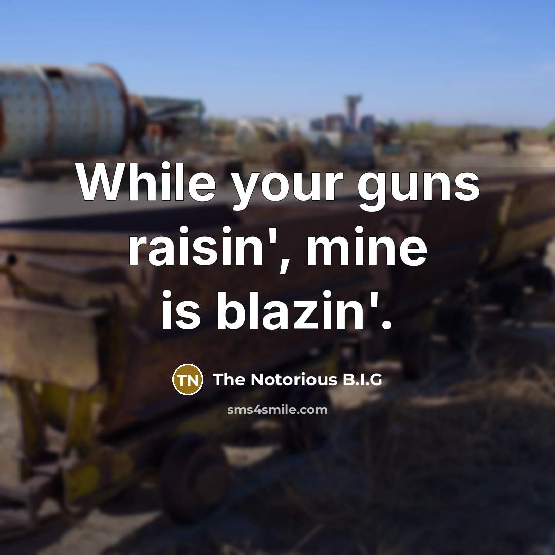 “While your guns raisin', mine is blazin'.…” quote by The Notorious B.I.G