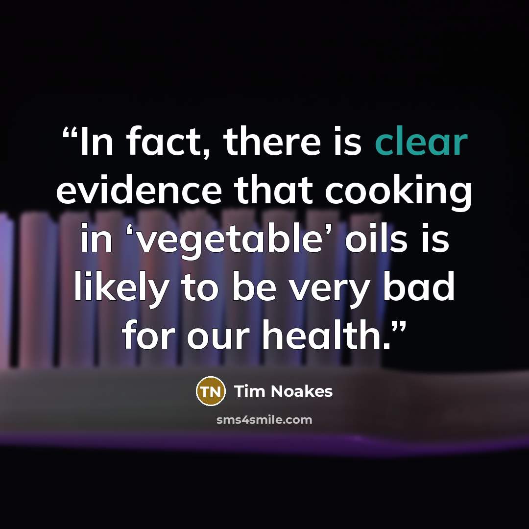 “In fact, there is clear evidence that cooking in ‘vegetable’ oils is likely to be very bad for our health.” quote by Tim Noakes