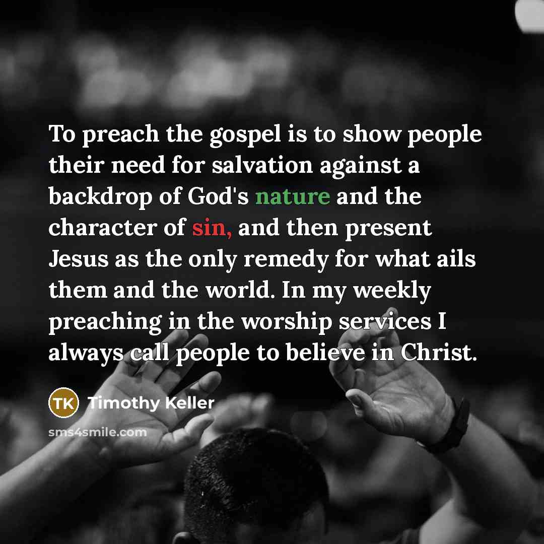 “To preach the gospel is to show people their need…” quote by Timothy Keller