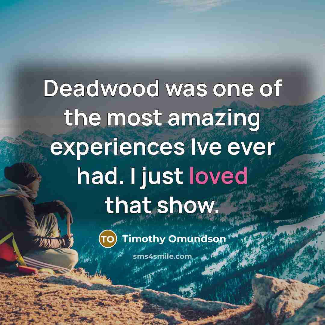 “Deadwood was one of the most amazing experiences Ive ever…” quote by Timothy Omundson