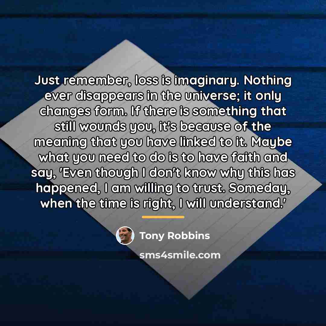 “Just remember, loss is imaginary. Nothing ever disappears in the…” quote by Tony Robbins