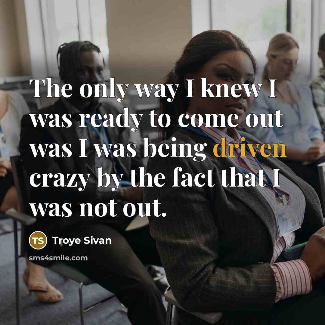 “The only way I knew I was ready to come…” quote by Troye Sivan