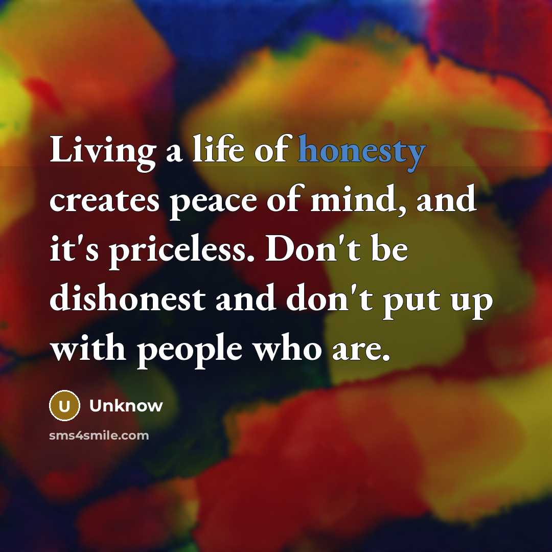 “Living a life of honesty creates peace of mind, and…” quote by Unknow