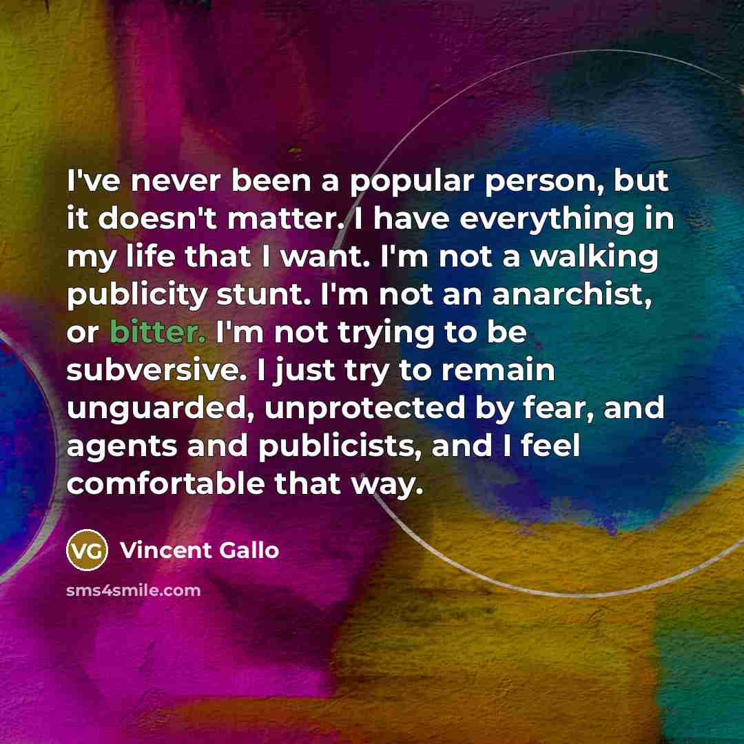“I've never been a popular person, but it doesn't matter.…” quote by Vincent Gallo