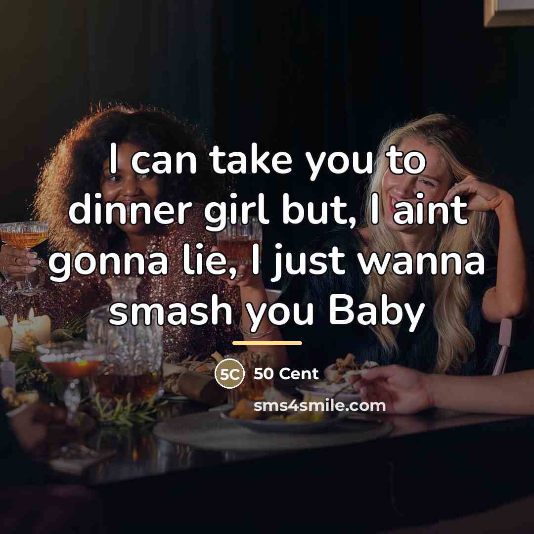 “I can take you to dinner girl but, I aint…” quote by 50 Cent