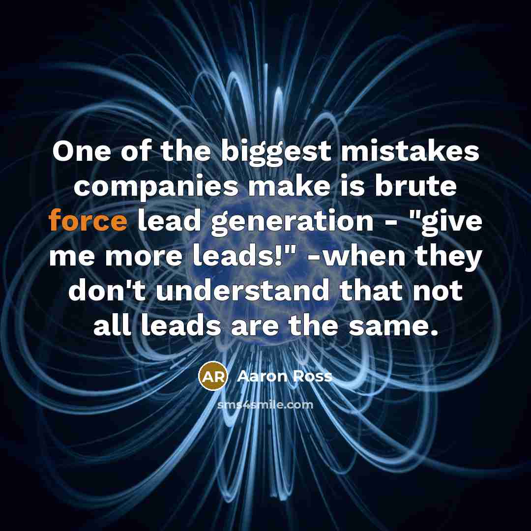“One of the biggest mistakes companies make is brute force…” quote by Aaron Ross