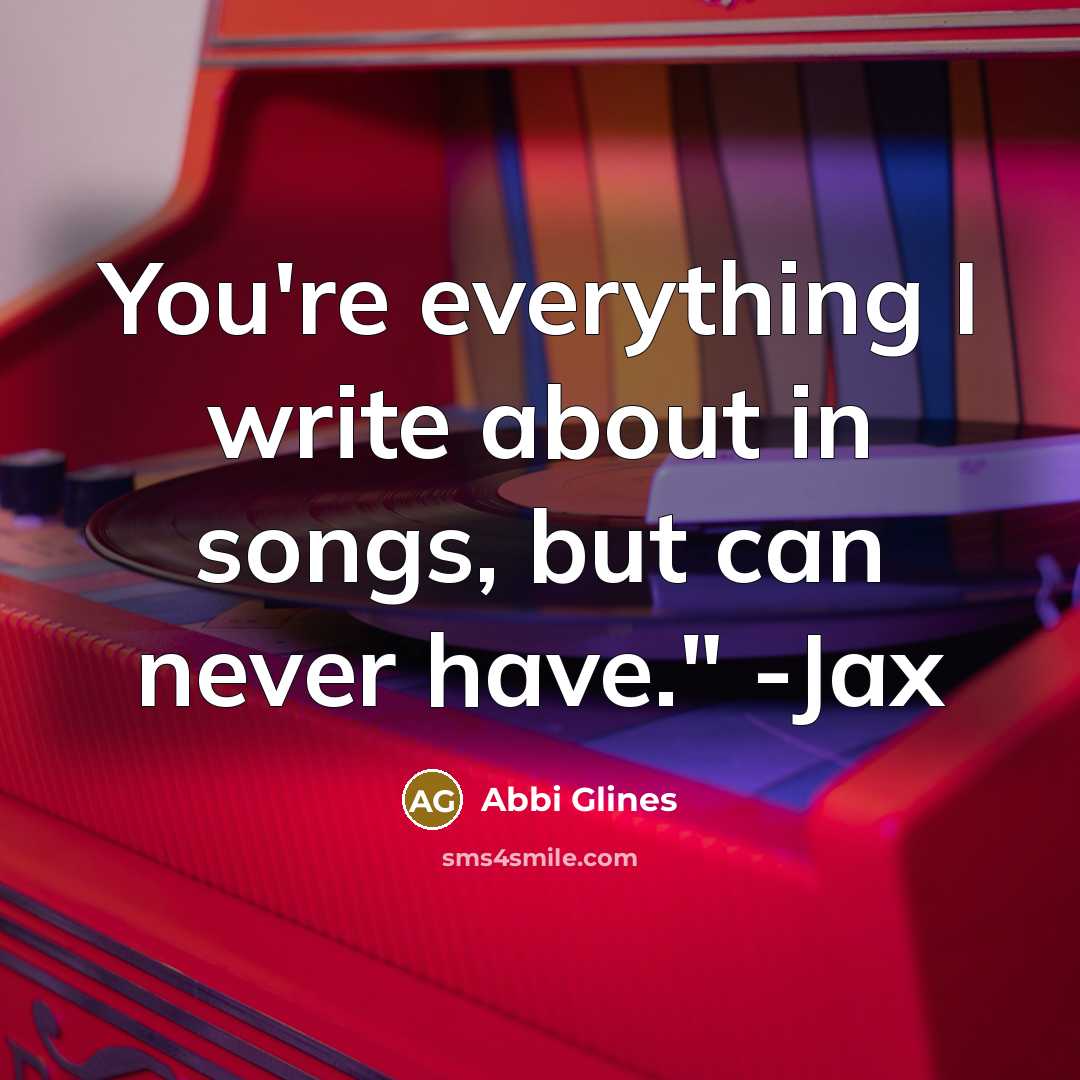 “You're everything I write about in songs, but can never…” quote by Abbi Glines