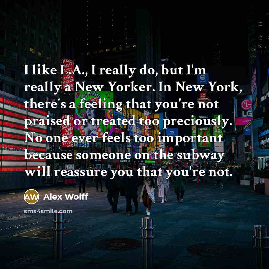 “I like L.A., I really do, but I'm really a…” quote by Alex Wolff