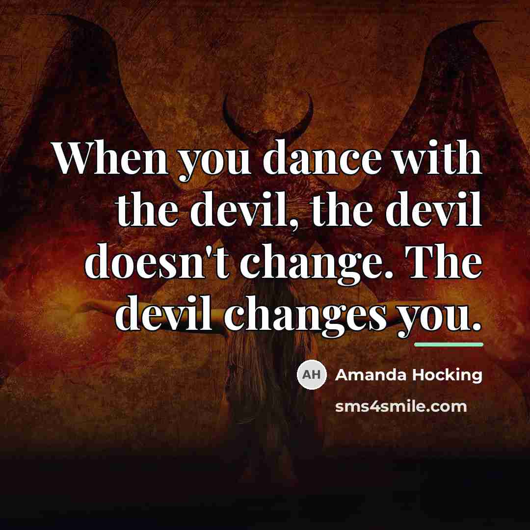 “When you dance with the devil, the devil doesn't change.…” quote by Amanda Hocking