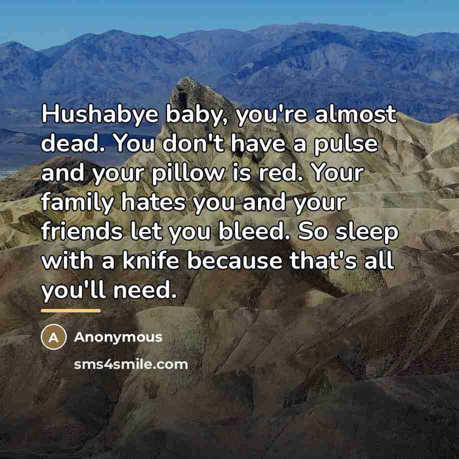 “Hushabye baby, you're almost dead. You don't have a pulse…” quote by Anonymous