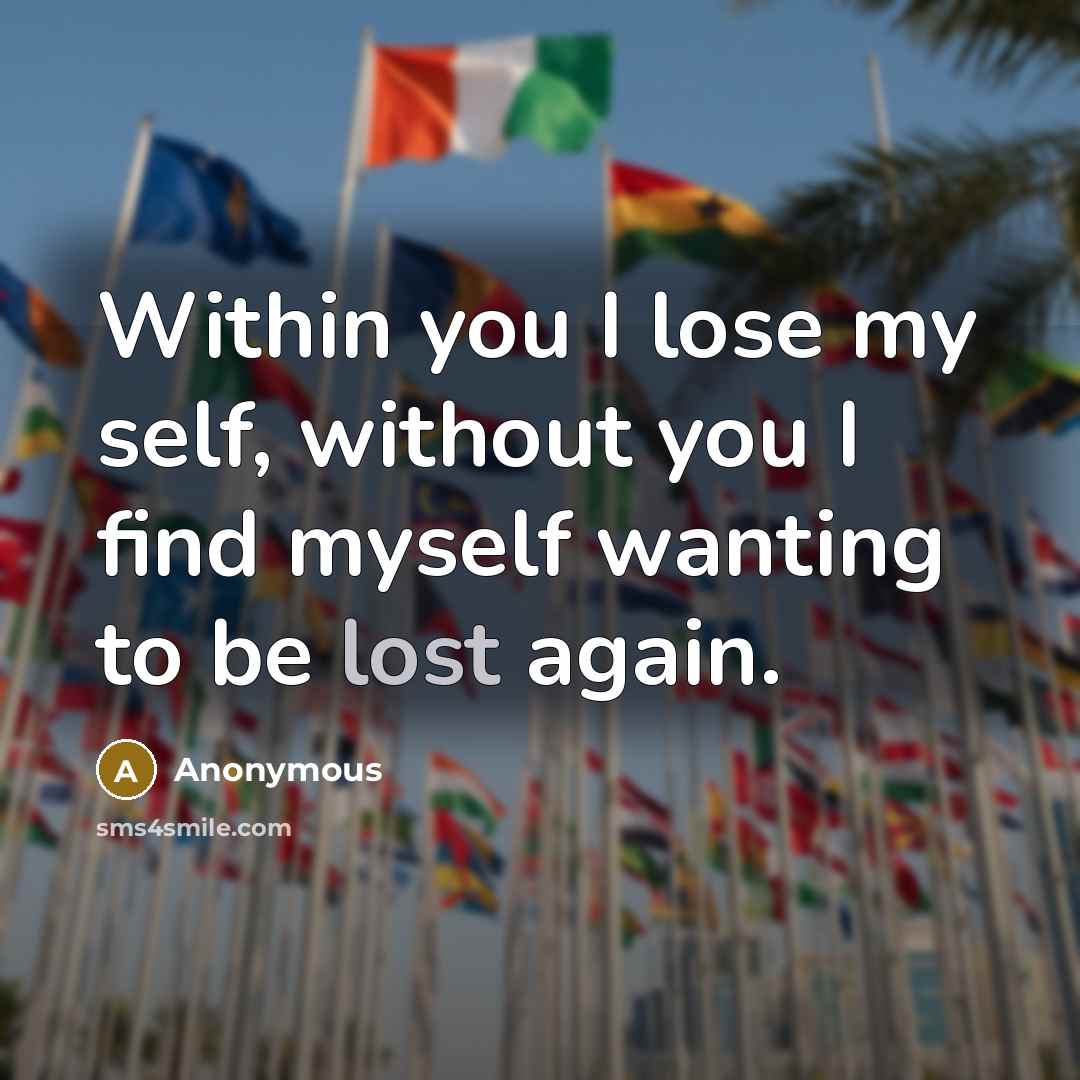 “Within you I lose my self, without you I find…” quote by Anonymous