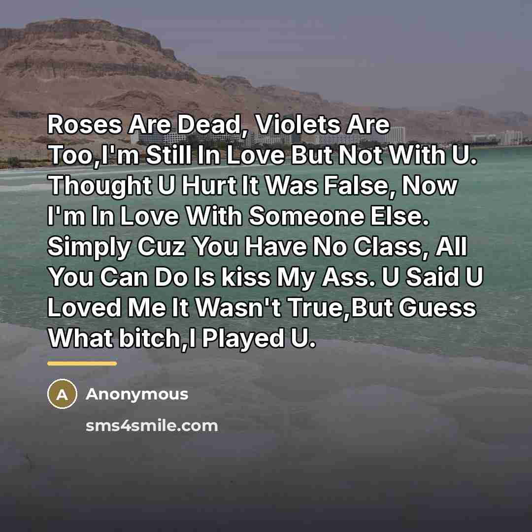 “Roses Are Dead, Violets Are Too,I'm Still In Love But…” quote by Anonymous