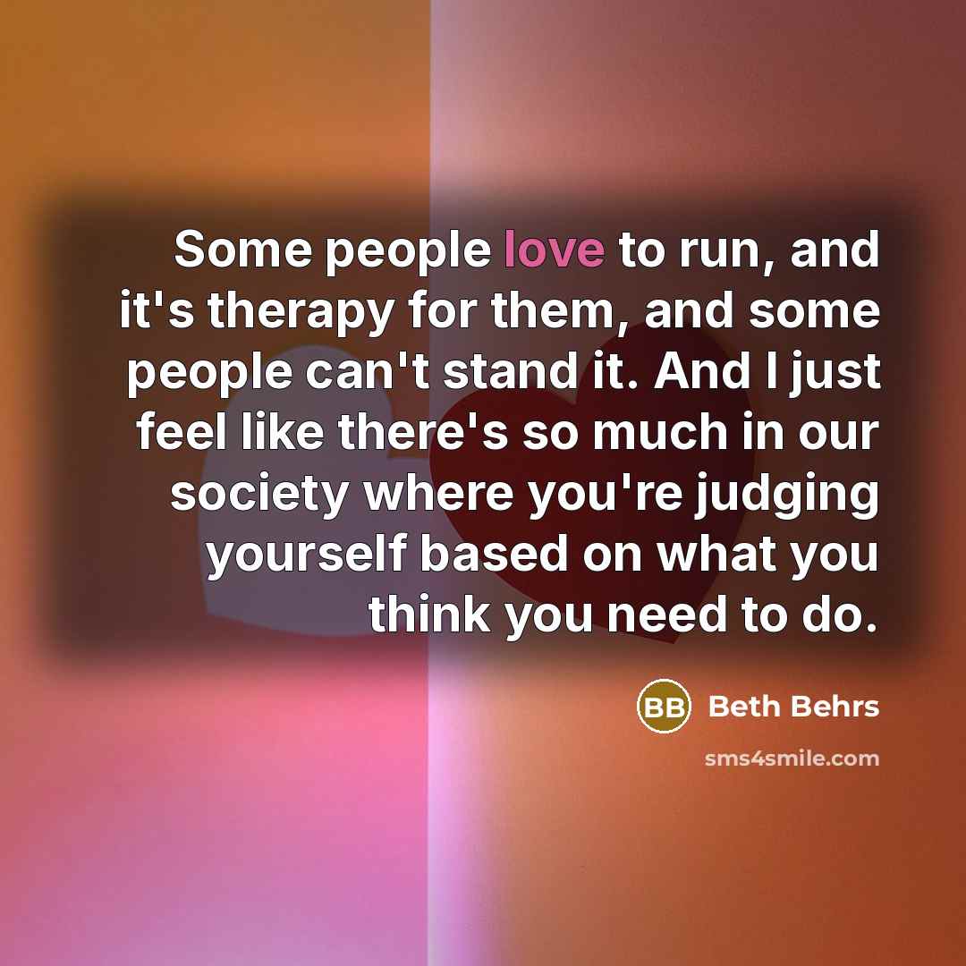 “Some people love to run, and it's therapy for them,…” quote by Beth Behrs