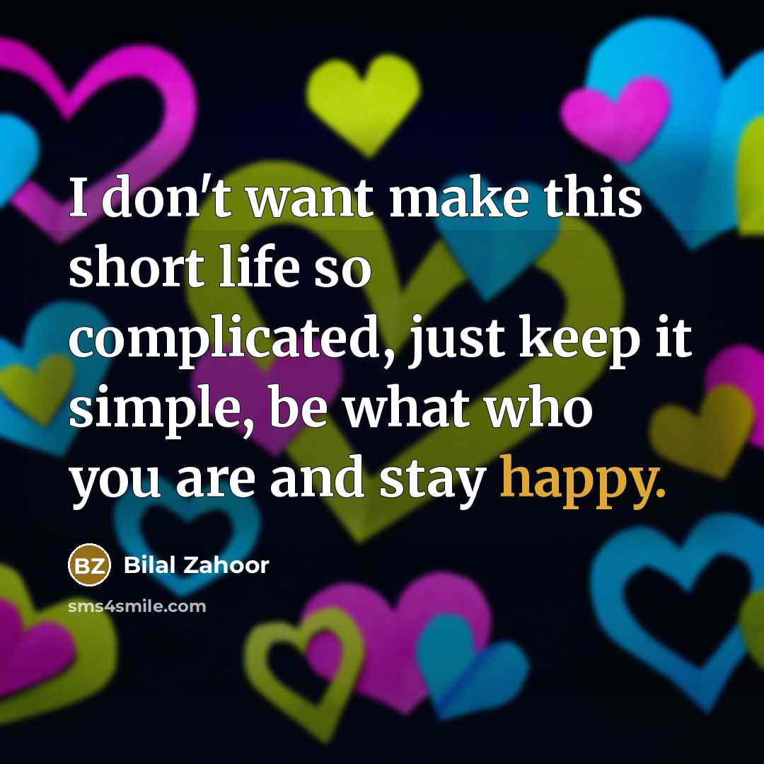 “I don't want make this short life so complicated, just…” quote by Bilal Zahoor