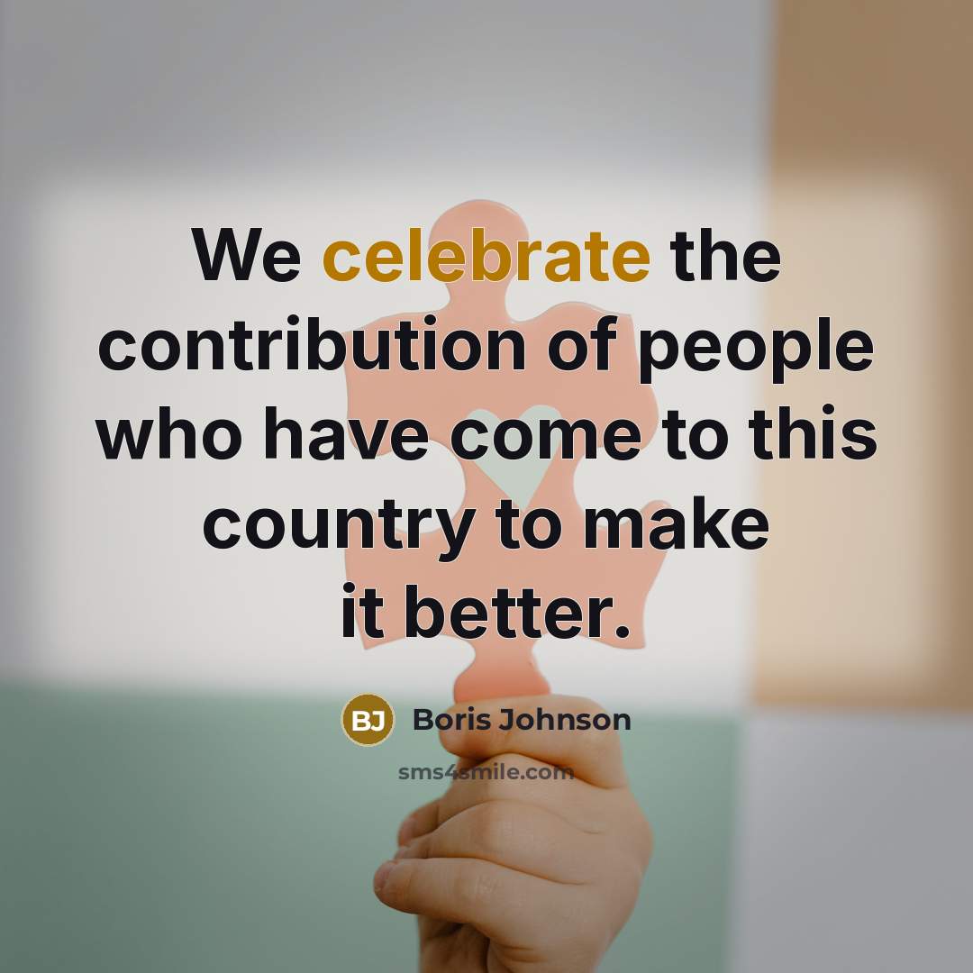 “We celebrate the contribution of people who have come to…” quote by Boris Johnson