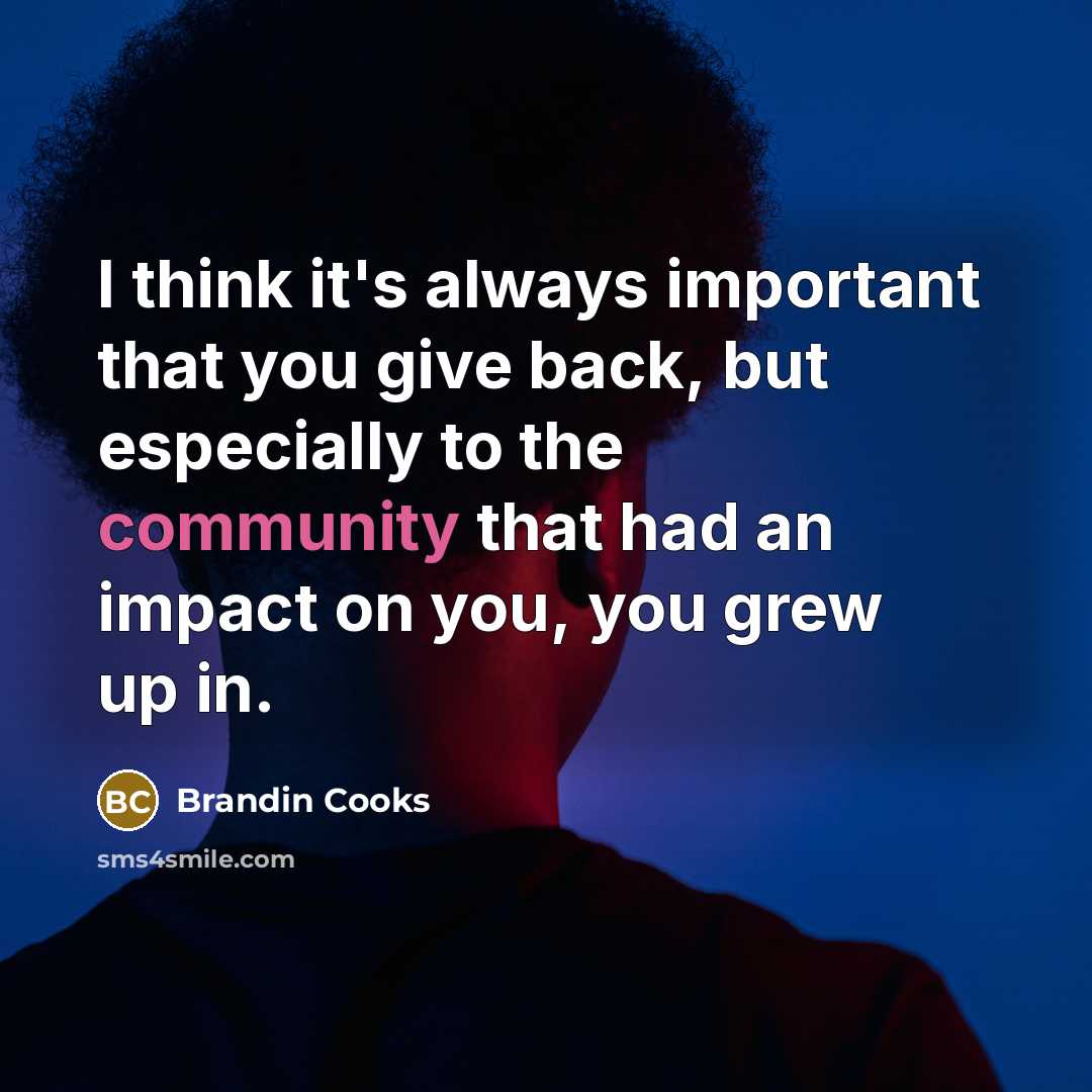 “I think it's always important that you give back, but…” quote by Brandin Cooks