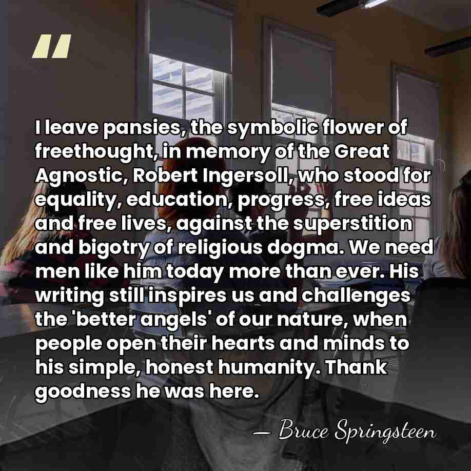 I leave pansies, the symbolic flower of freethought, in memory of the&hellip; - Bruce Springsteen