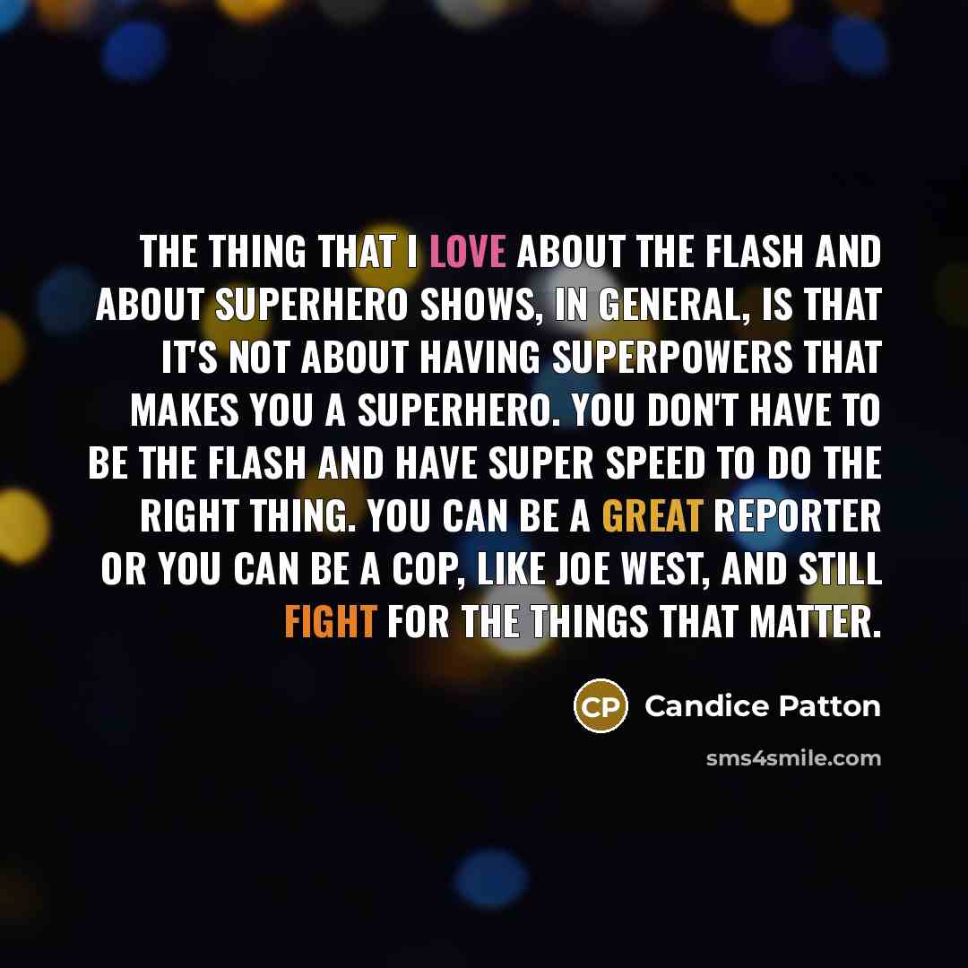 “The thing that I love about The Flash and about…” quote by Candice Patton